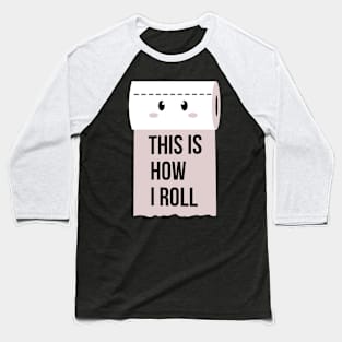 this is how I roll Baseball T-Shirt